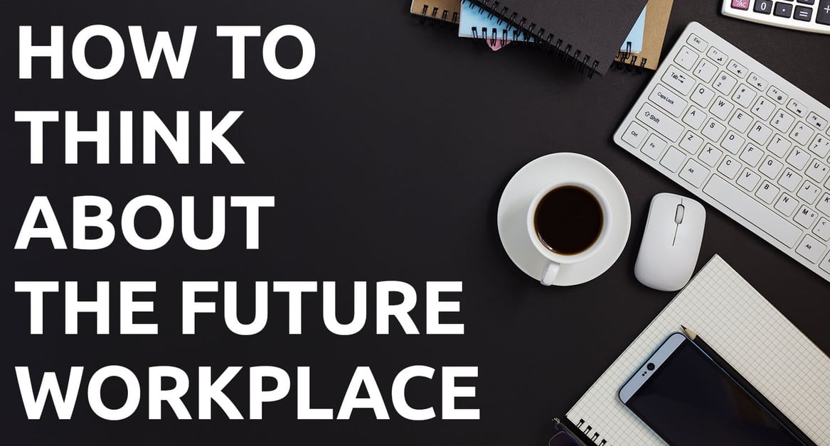 how-to-think-about-the-future-workplace