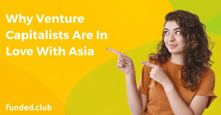 why venture capitalists are in love with asia
