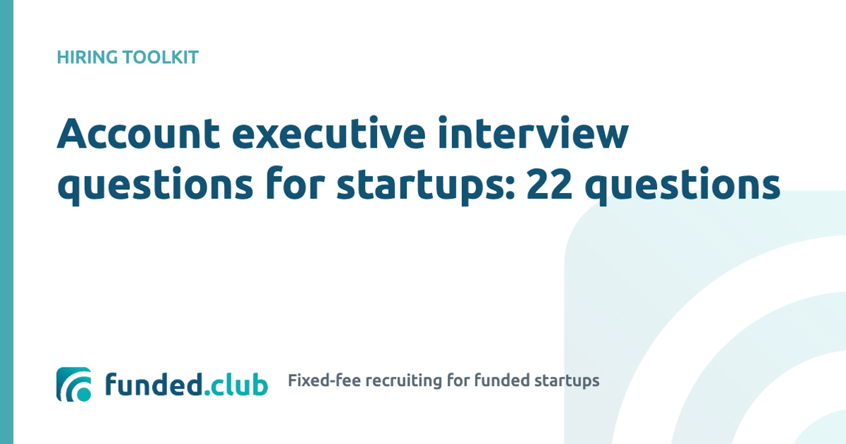 account-executive-interview-questions-for-startups:-22-questions