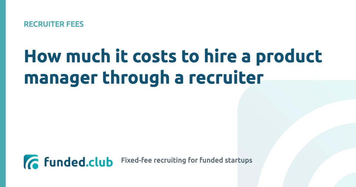 how-much-it-costs-to-hire-a-product-manager-through-a-recruiter