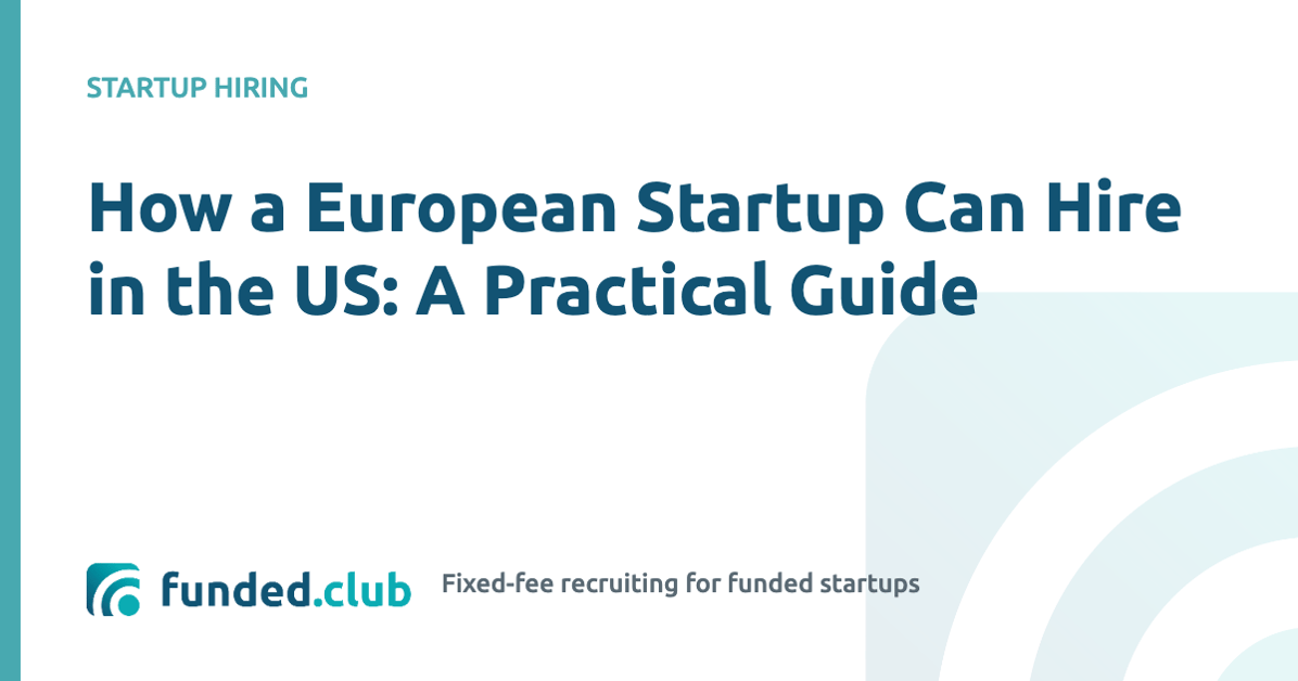 how-a-european-startup-can-hire-in-the-us:-a-practical-guide