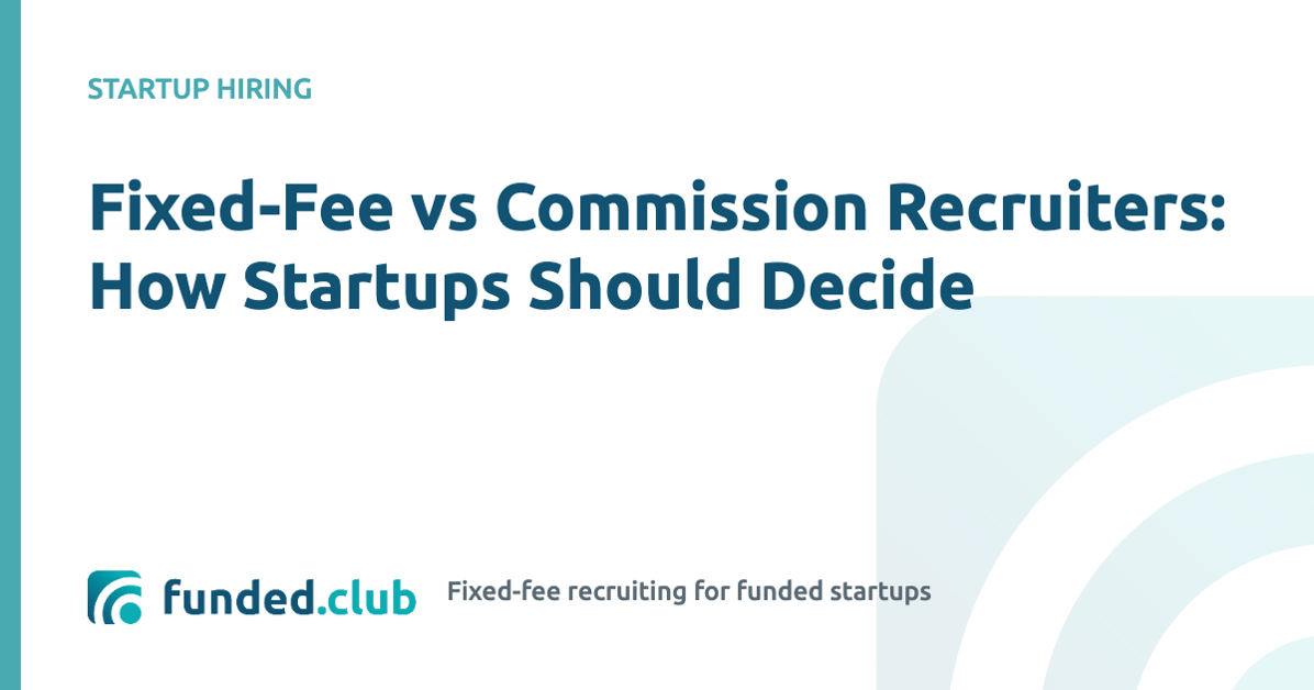 fixed-fee-vs-commission-recruiters:-how-startups-should-decide