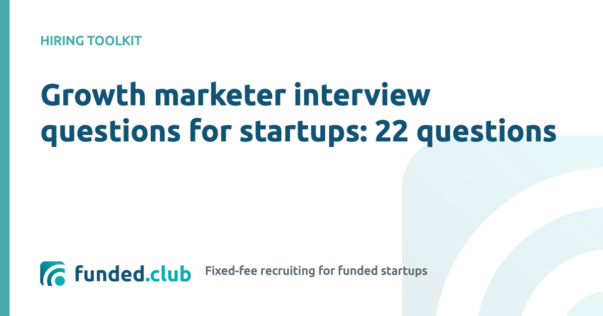 growth-marketer-interview-questions-for-startups:-22-questions