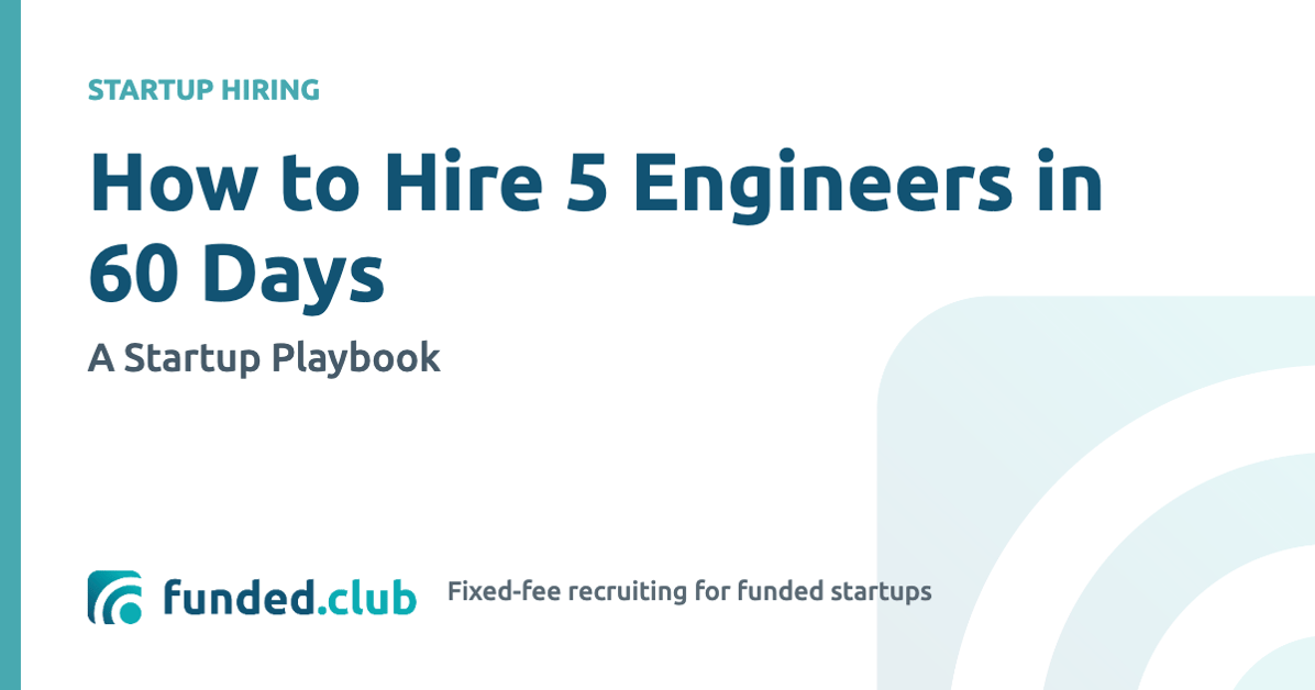 how-to-hire-5-engineers-in-60-days:-a-startup-playbook