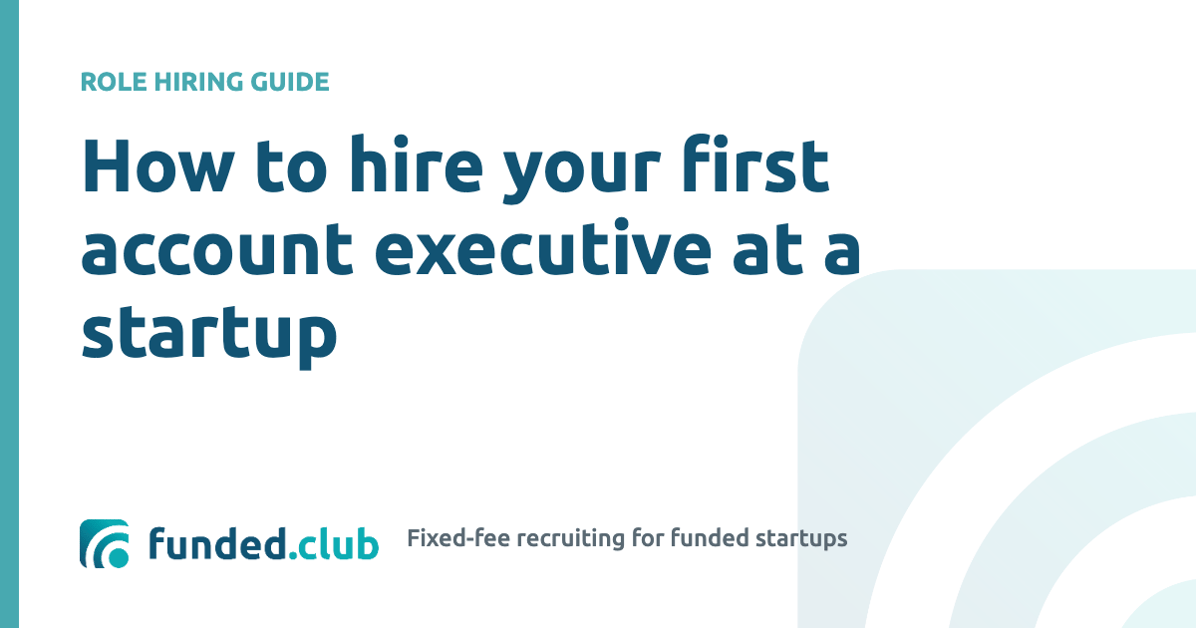 how-to-hire-your-first-account-executive-at-a-startup