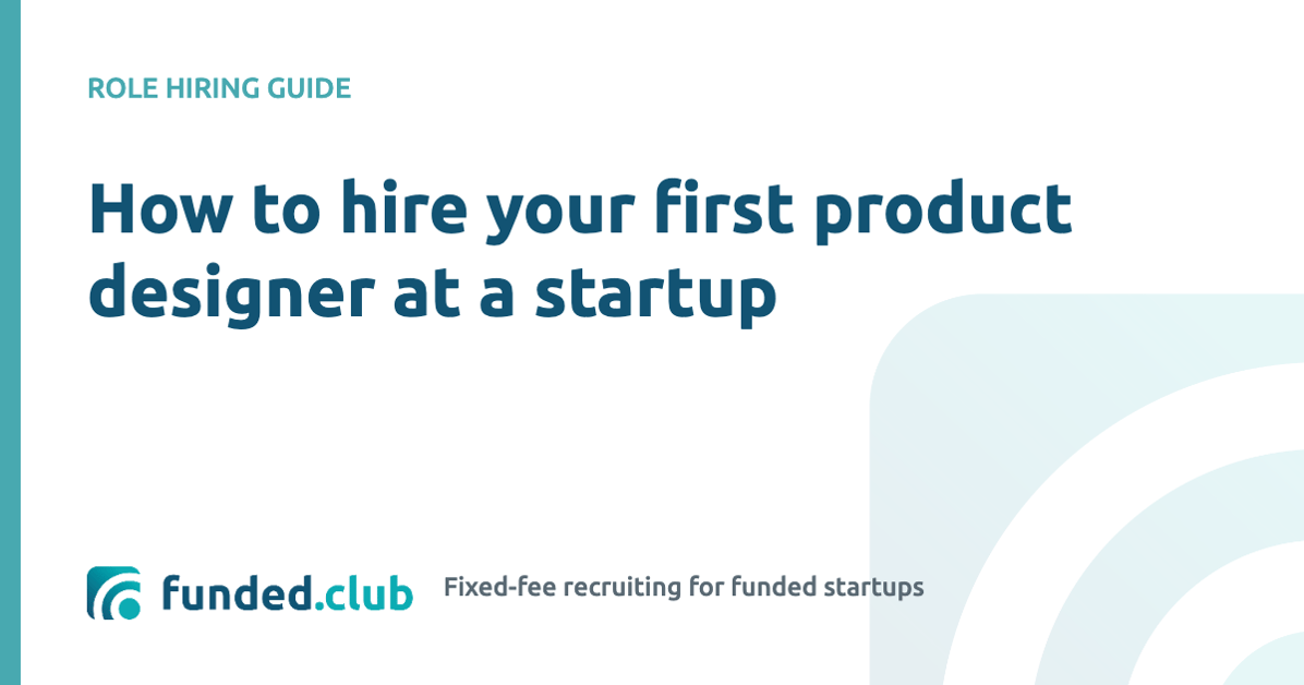 how-to-hire-your-first-product-designer-at-a-startup
