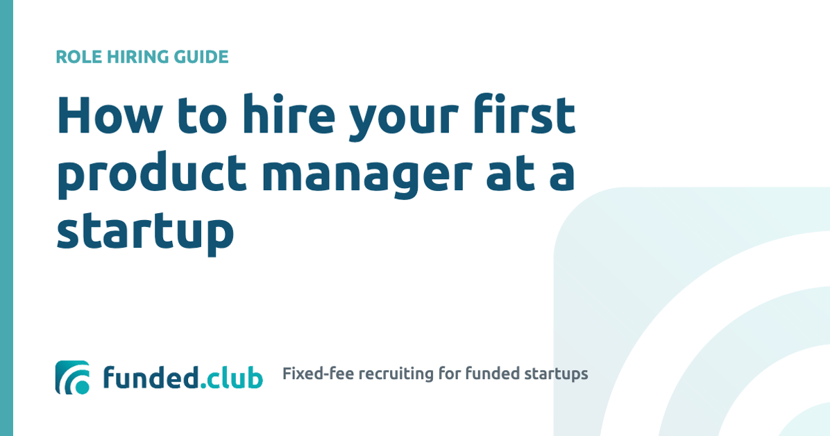 how-to-hire-your-first-product-manager-at-a-startup