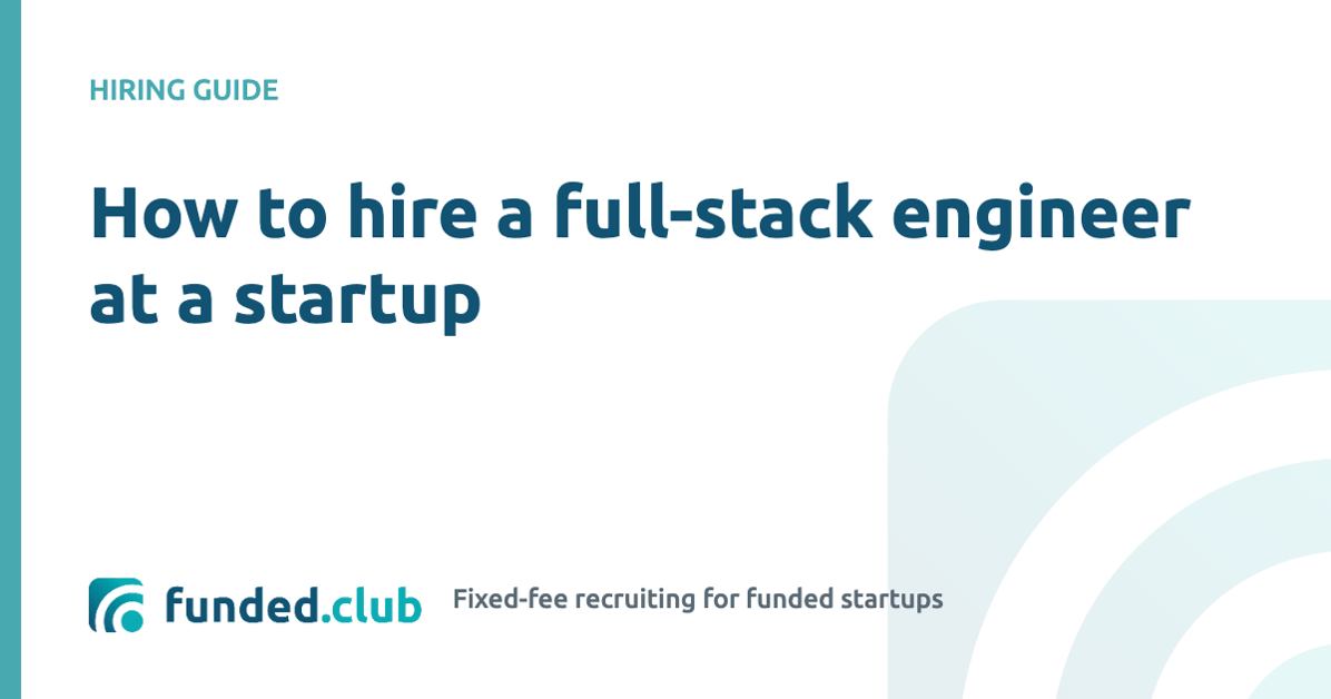 how-to-hire-a-full-stack-engineer-at-a-startup