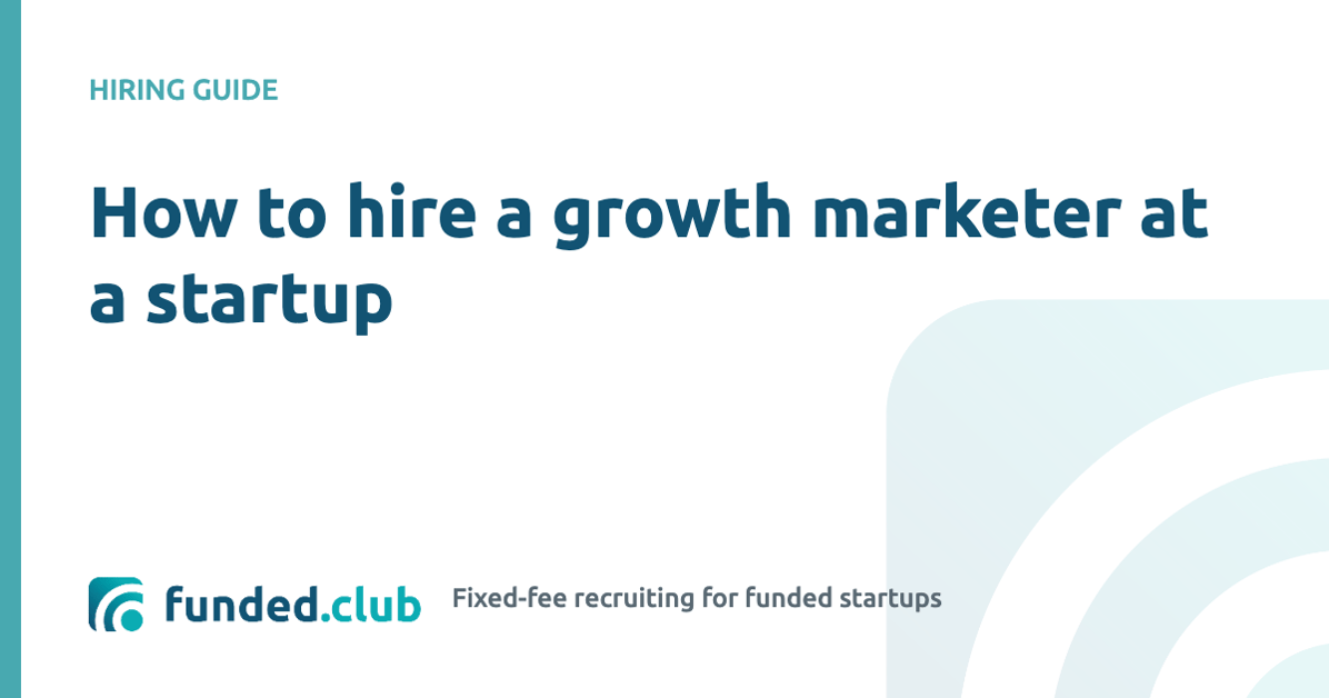 how-to-hire-a-growth-marketer-at-a-startup