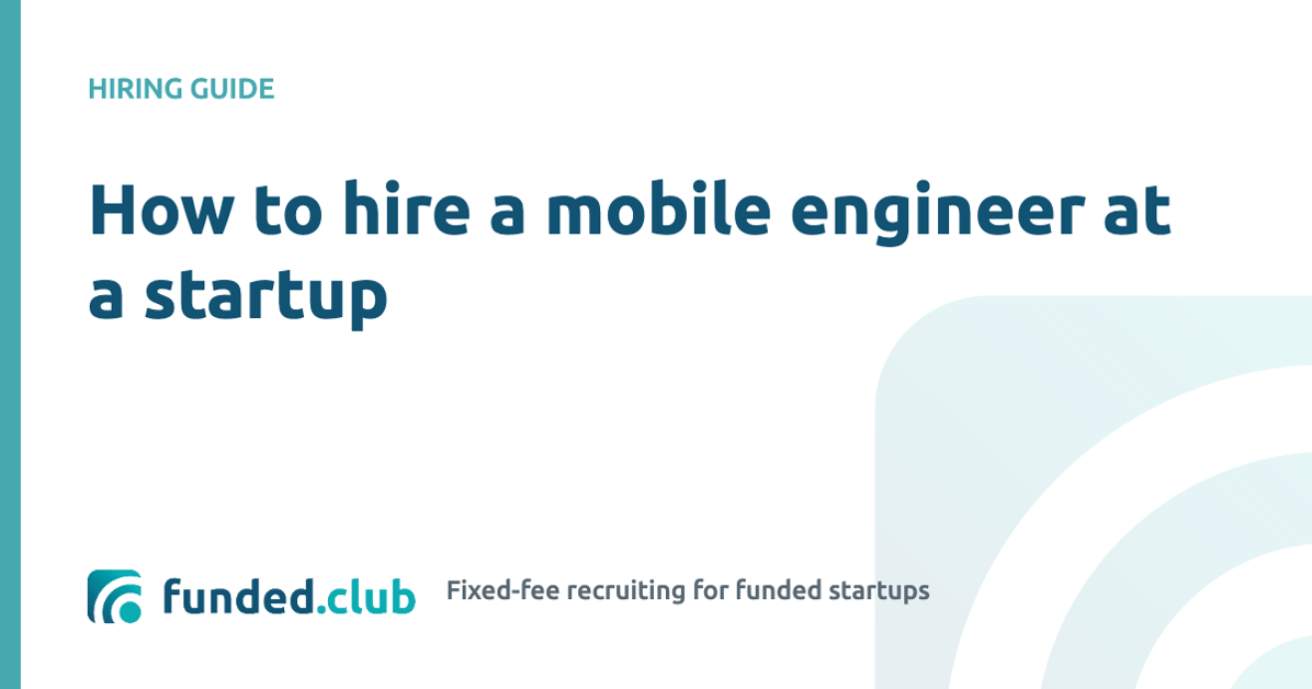 how-to-hire-a-mobile-engineer-at-a-startup