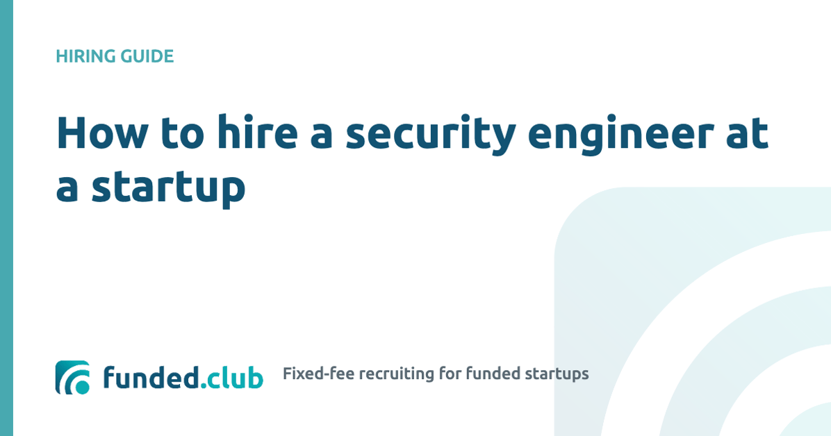 how-to-hire-a-security-engineer-at-a-startup
