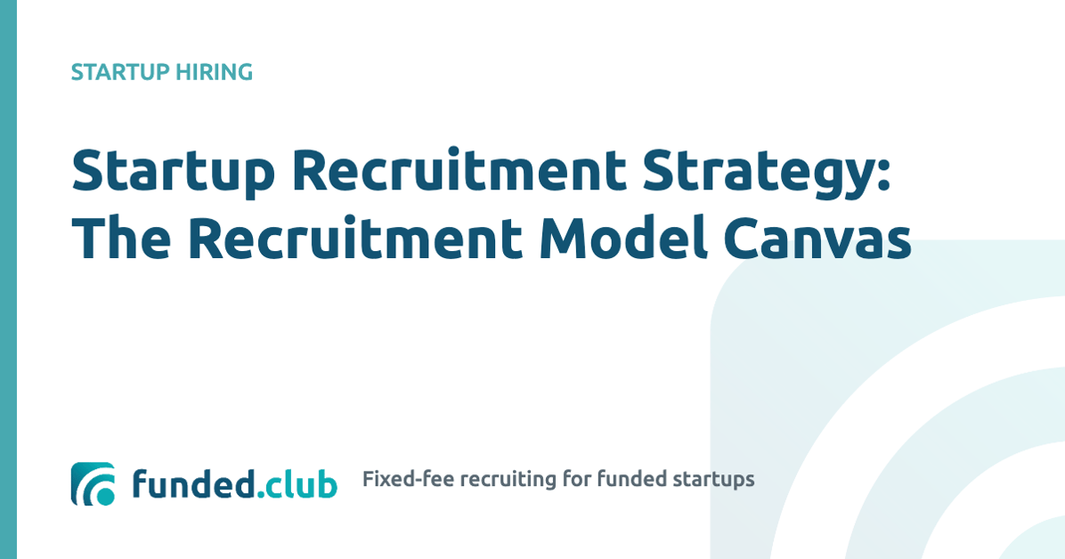startup-recruitment-strategy:-the-recruitment-model-canvas