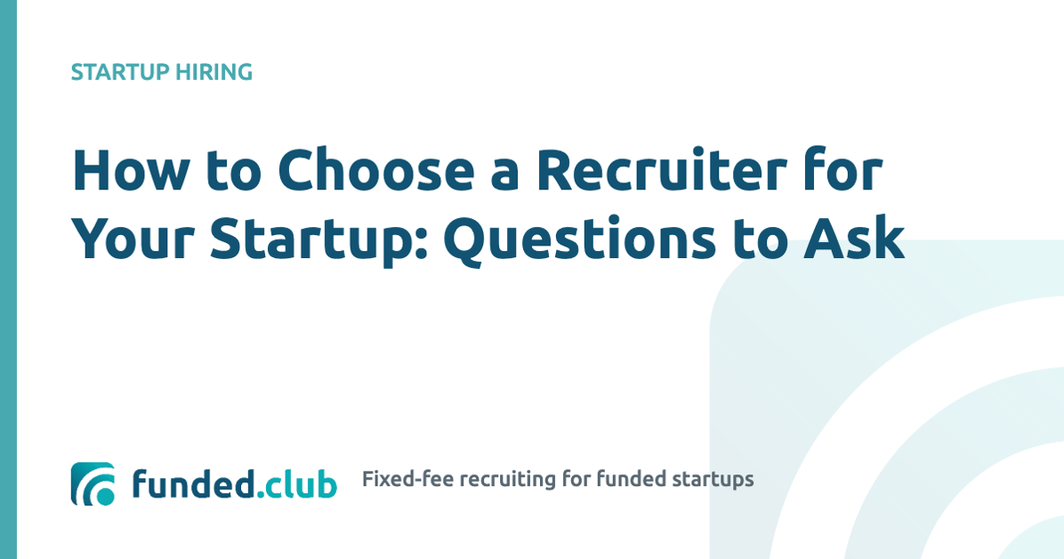 how-to-choose-a-recruiter-for-your-startup:-questions-to-ask
