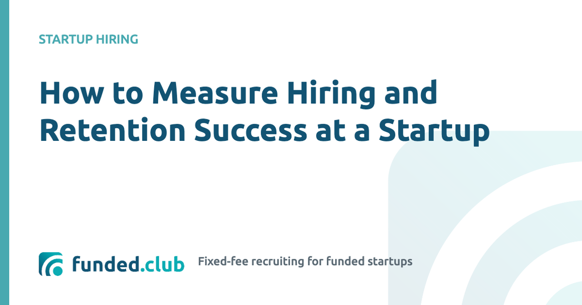 how-to-measure-hiring-and-retention-success-at-a-startup