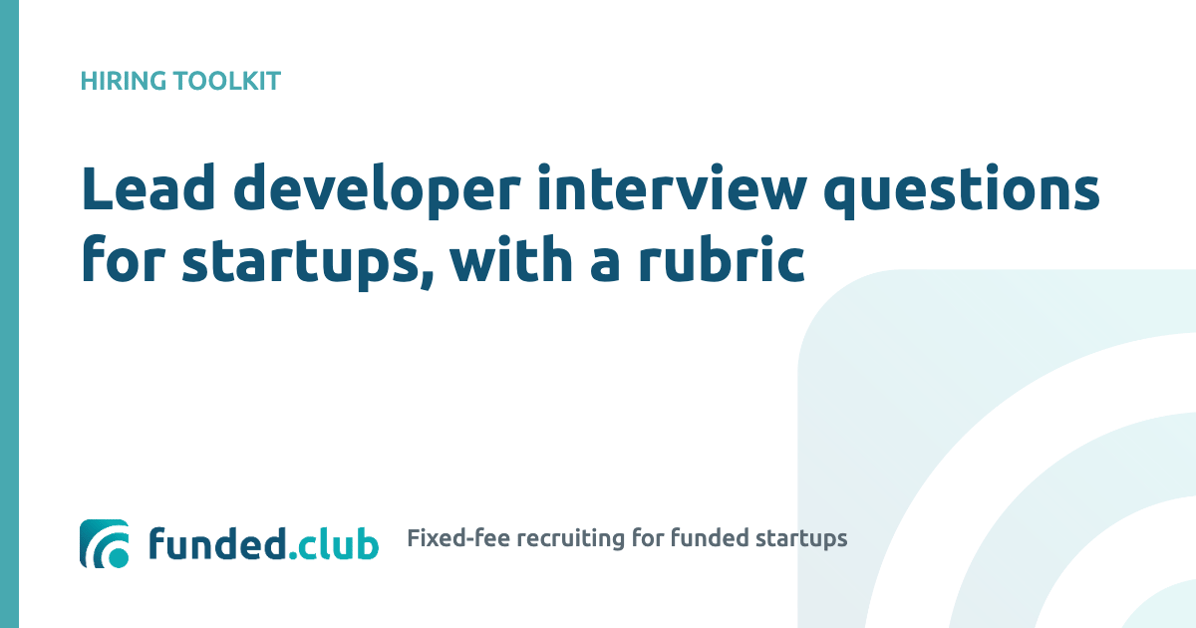 lead-developer-interview-questions-for-startups,-with-a-rubric