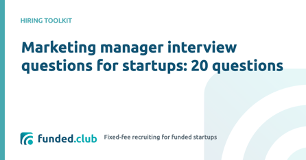 Marketing manager interview questions for startups: 20 questions
