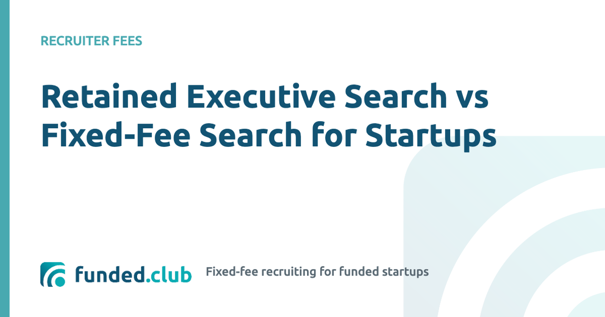 retained-executive-search-vs-fixed-fee-search-for-startups