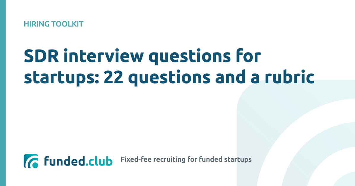 sdr-interview-questions-for-startups:-22-questions-and-a-rubric