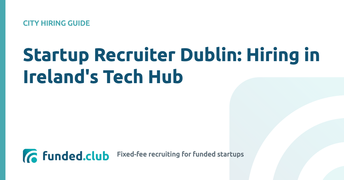 startup-recruiter-dublin:-hiring-in-ireland's-tech-hub