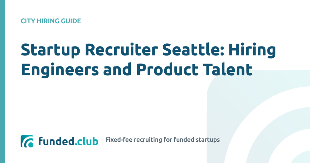 startup-recruiter-seattle:-hiring-engineers-and-product-talent