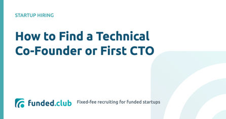 How to Find a Technical Co-Founder or First CTO