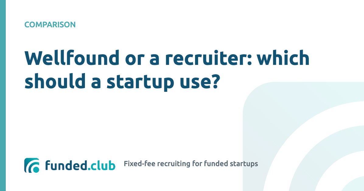 wellfound-or-a-recruiter:-which-should-a-startup-use?
