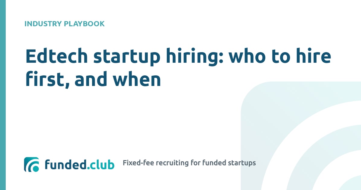 edtech-startup-hiring:-who-to-hire-first,-and-when
