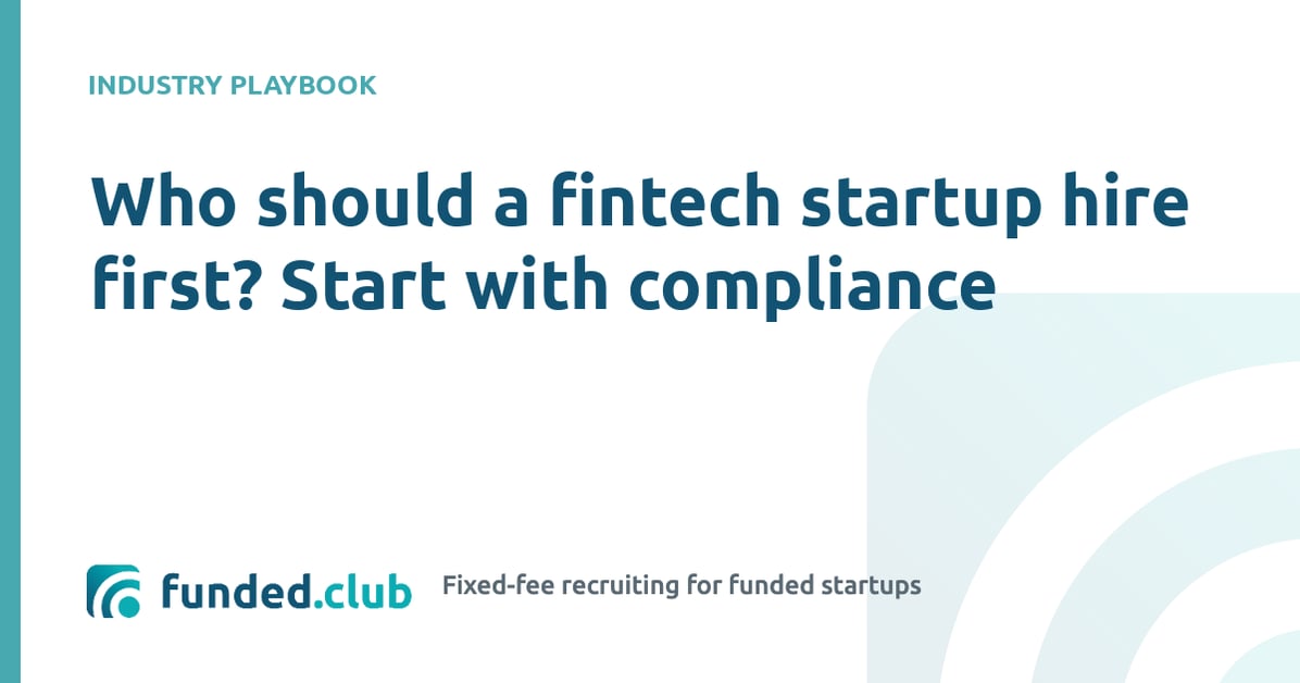 who-should-a-fintech-startup-hire-first?-start-with-compliance