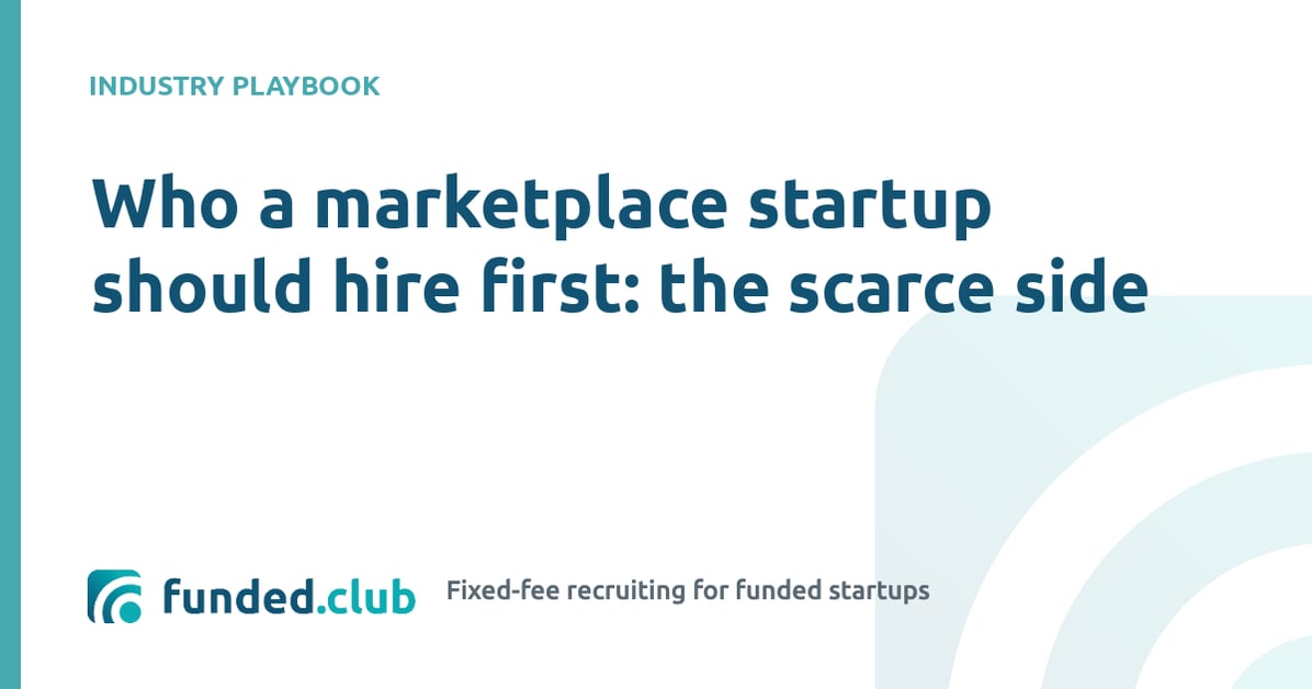 who-a-marketplace-startup-should-hire-first:-the-scarce-side