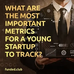 what are the most important metrics for a young startup to track?